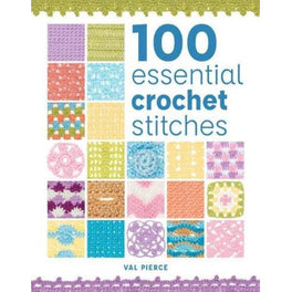 100 Essential Crochet Stitches by Val Pierce