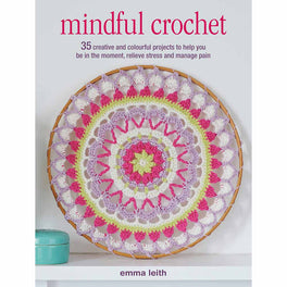 Mindful Crochet By Emma Leith