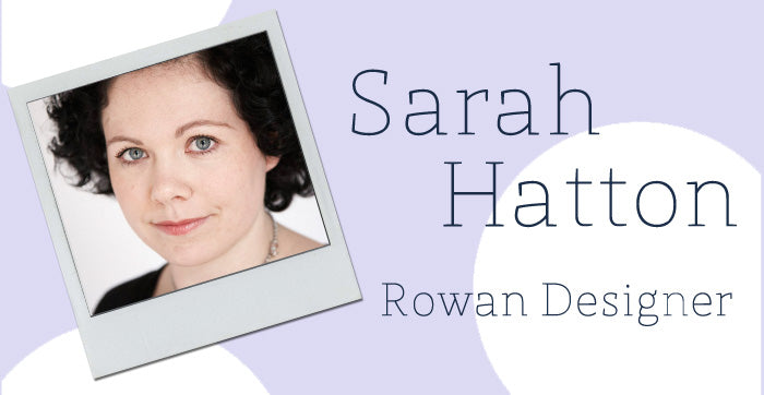 Rowan Designer Q&A's - Sarah Hatton