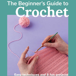 The Beginners Guide to Crochet - Claire Montgomerie