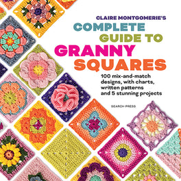 Claire Montgomerie's Complete Guide to Granny Squares