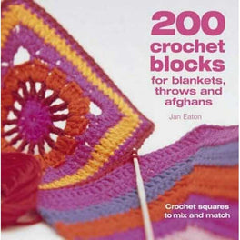 200 Crochet Blocks for blankets, throws and afghans by Jan Eaton