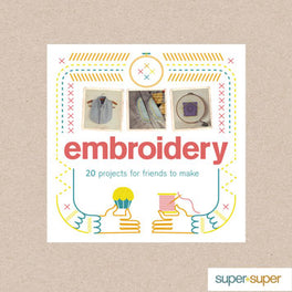 Embroidery - 20 Projects for friends to make