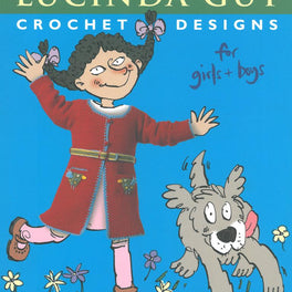 Crochet Designs for Girls and Boys by Lucinda Guy